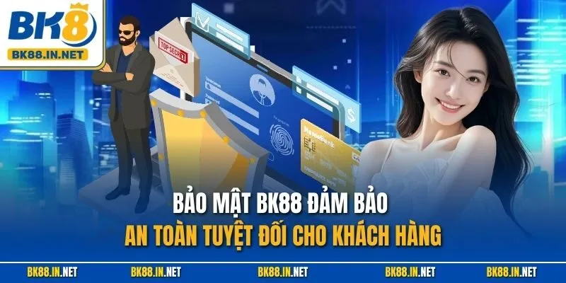 Bảo mật BK88 đảm bảo an toàn tuyệt đối cho khách hàng