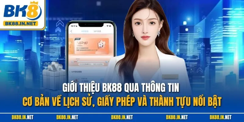 Giới thiệu BK8 1 Giới thiệu BK88 qua thông tin cơ bản về lịch sử, giấy phép và thành tựu nổi bật