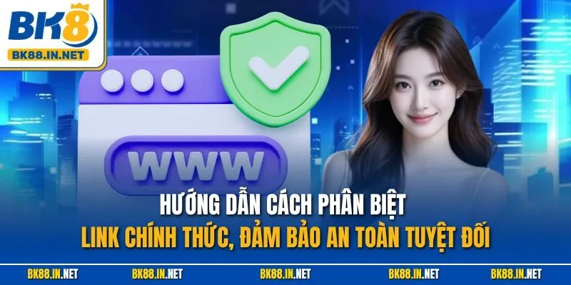 Trang chủ 49 Hướng dẫn cách phân biệt link chính thức, đảm bảo an toàn tuyệt đối