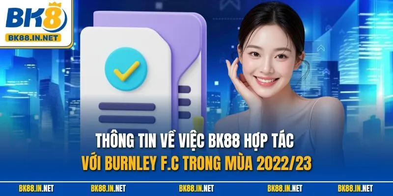 Thông tin về việc BK88 hợp tác với Burnley F.C trong mùa 2022/23